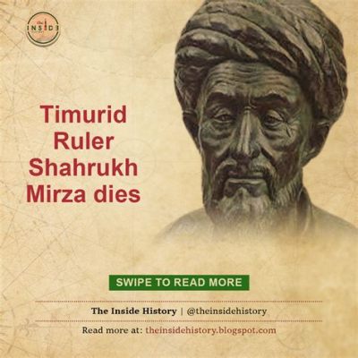 The Conquest of Herat; A Turning Point in the Timurid Empire and a Showcase for Faridun Shahrukh's Political Acumen